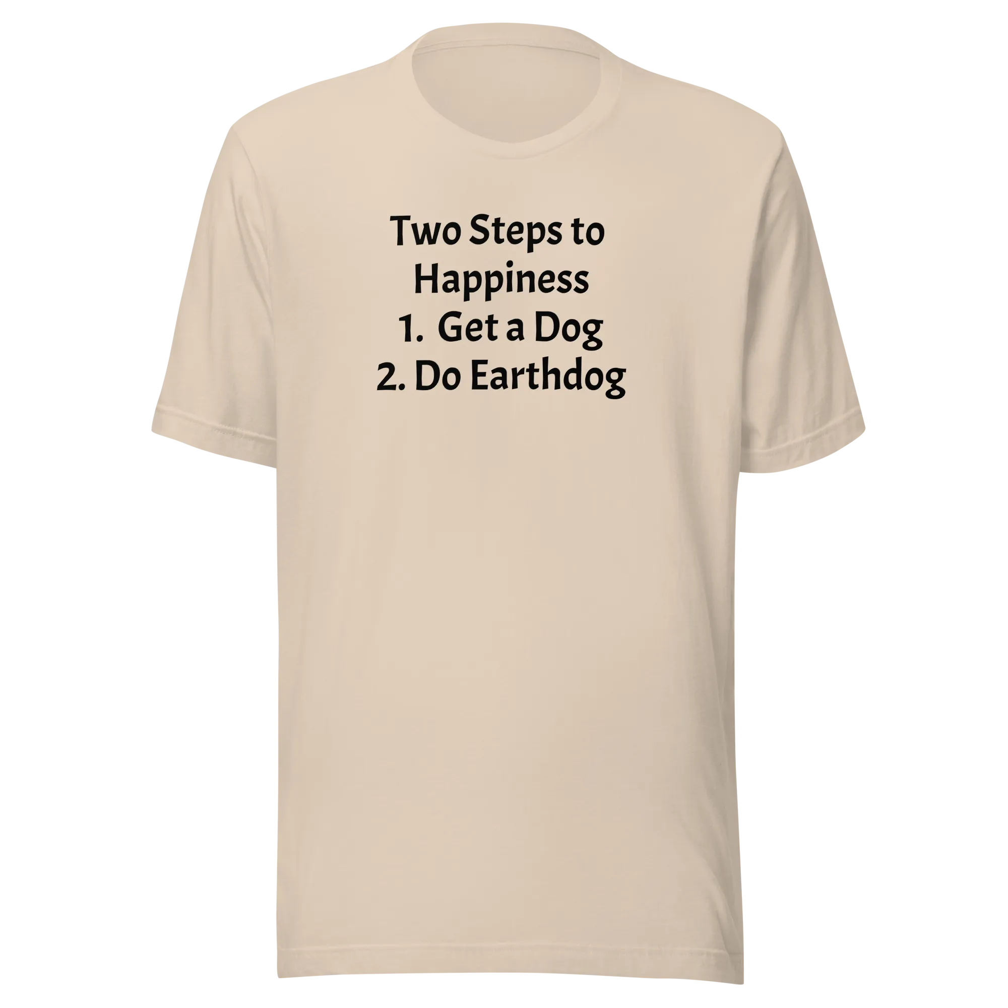 2 Steps to Happiness Earthdog T-Shirts - Light