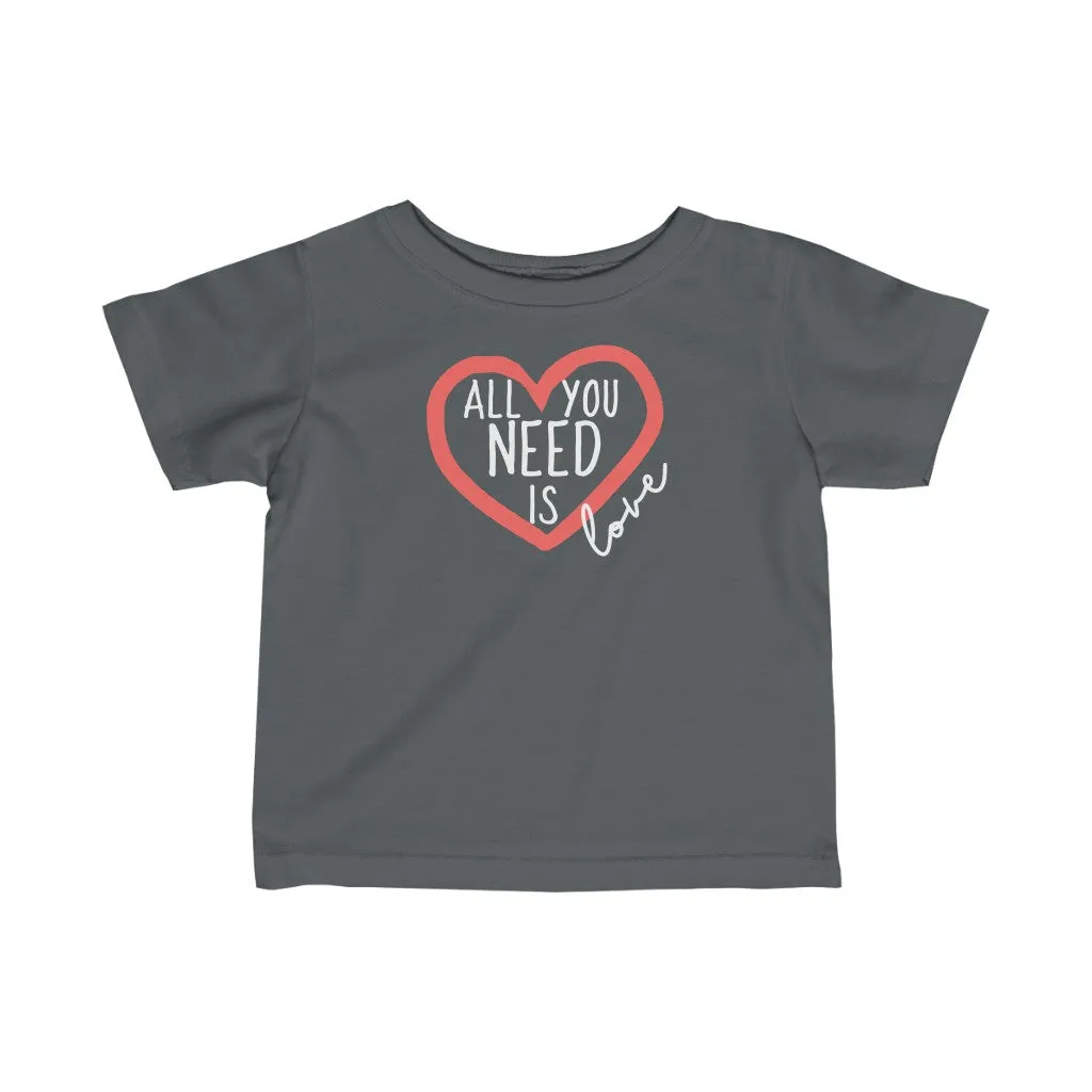 All You Need Is Love - Infant T-shirt