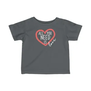 All You Need Is Love - Infant T-shirt