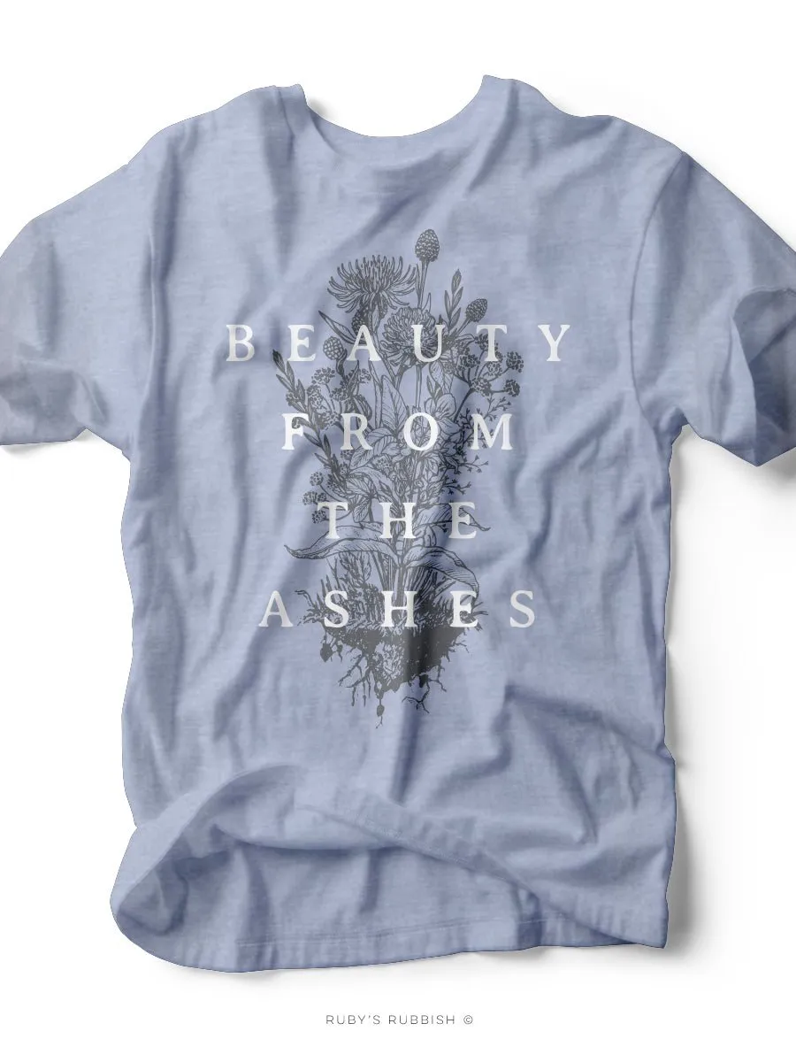 Beauty From the Ashes | Christian T-Shirt | Ruby’s Rubbish®