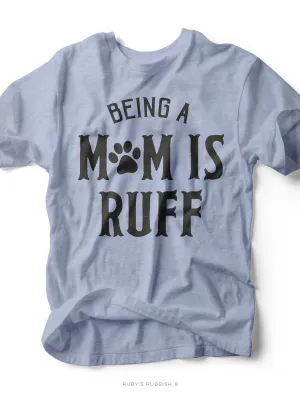 Being a Mom is Ruff | Women’s T-Shirt | Ruby’s Rubbish®