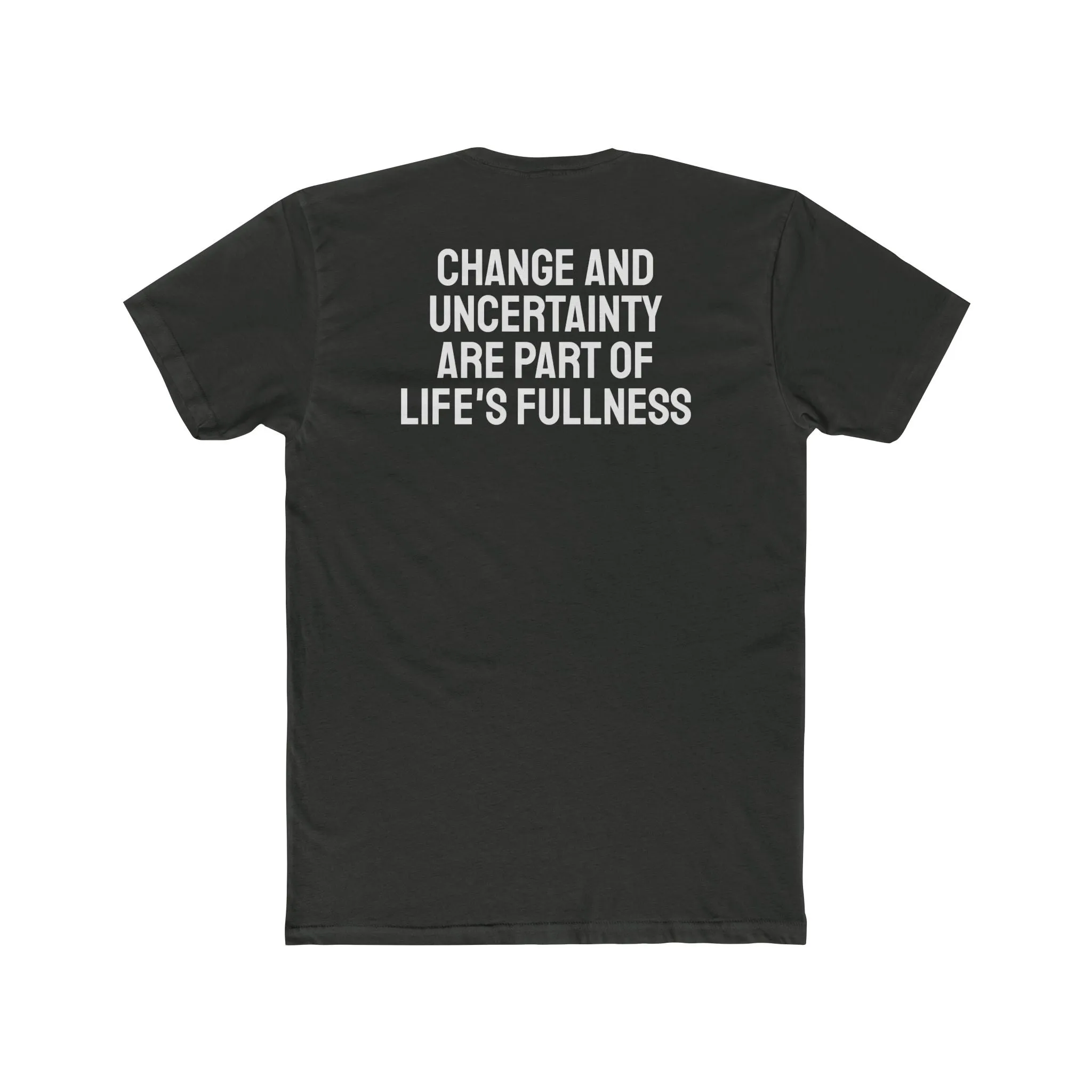 Change And Uncertainty Are Part Of Life's Fullness - Unisex Cotton Crew Tee