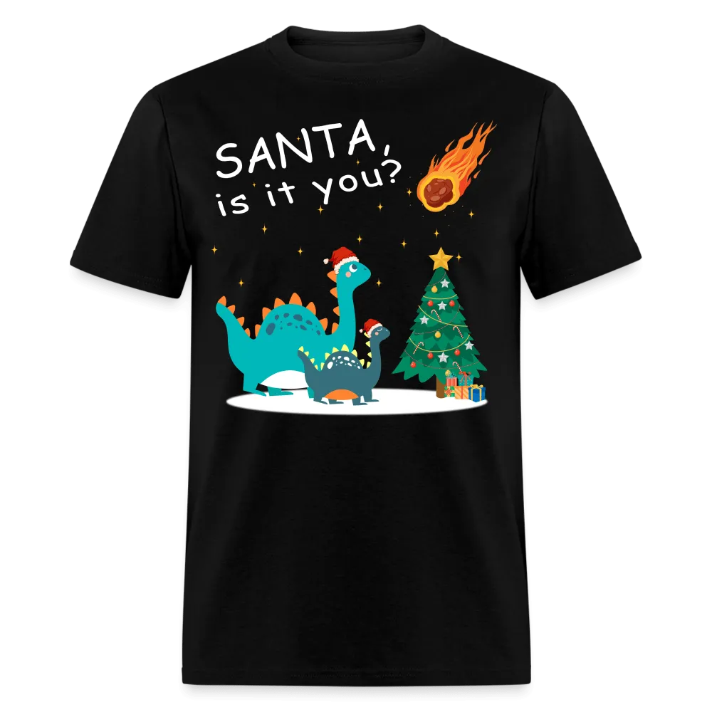 Christmas - Santa Is It You - Family Shirts Men, Woman Christmas T Shirts