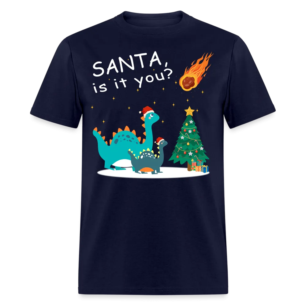 Christmas - Santa Is It You - Family Shirts Men, Woman Christmas T Shirts