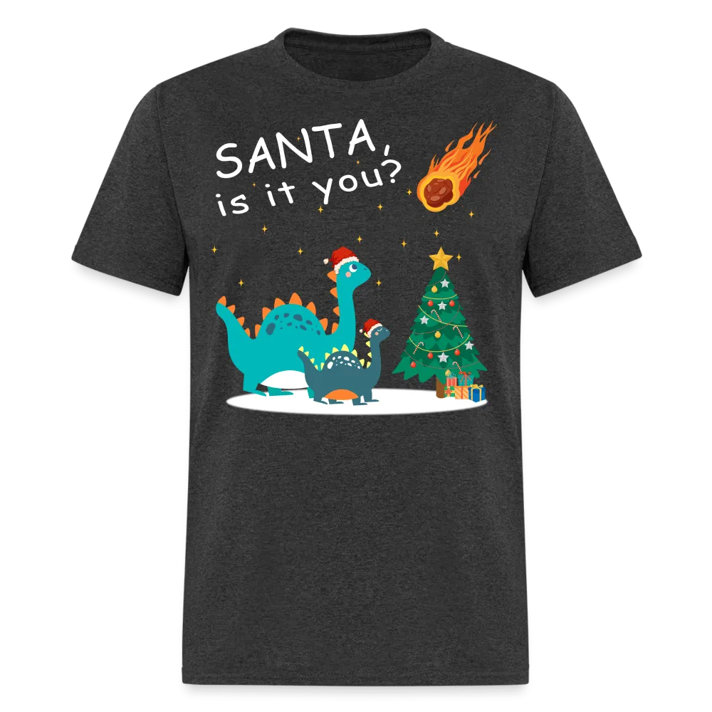 Christmas - Santa Is It You - Family Shirts Men, Woman Christmas T Shirts