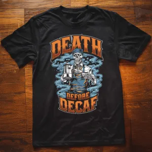 Death Before Decaf T-Shirt