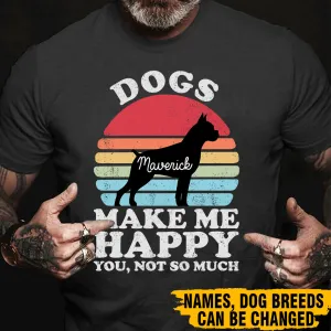 Dog Lovers Gift T-shirt For Him, Dogs Make Me Happy You Not So Much Personalized Dog Shirts