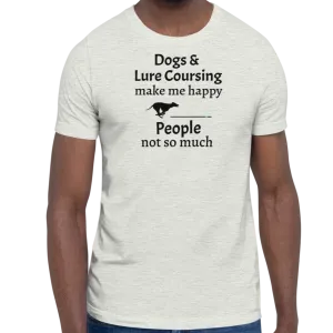 Dogs & Lure Coursing Make Me Happy T-Shirts - Light