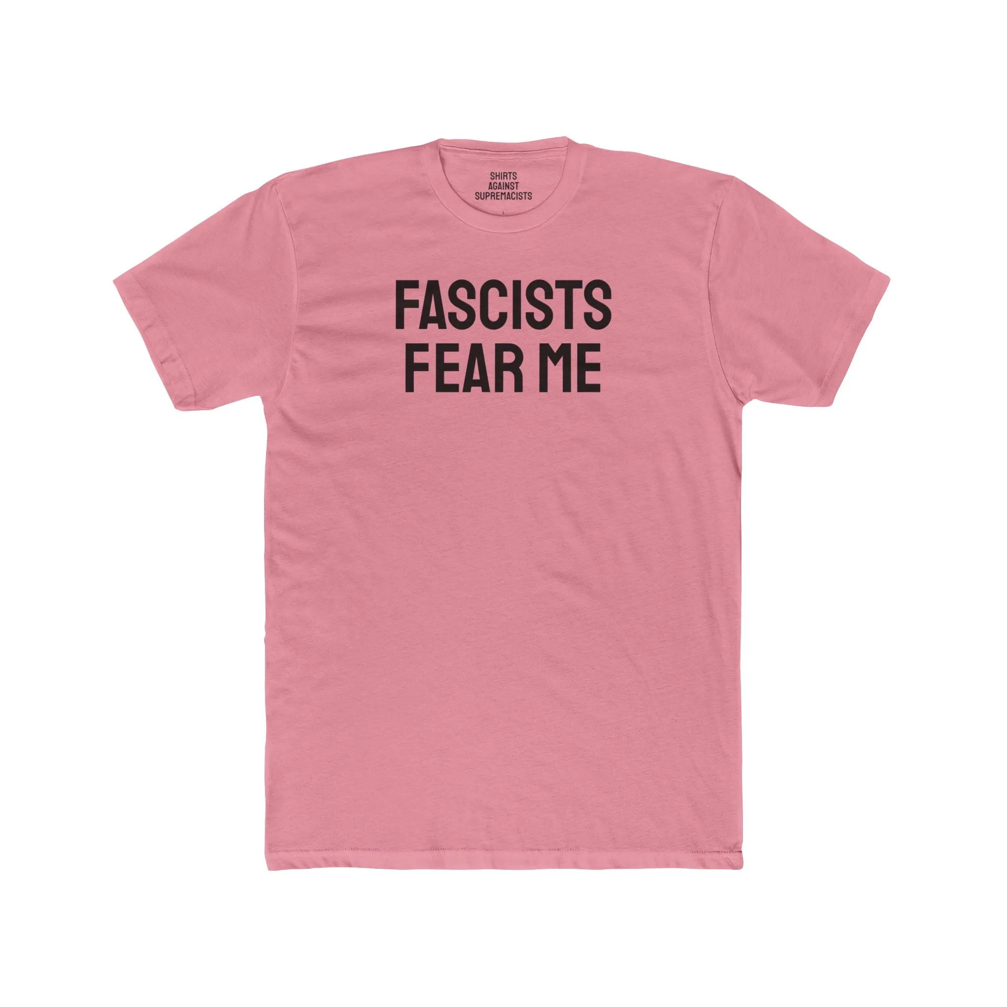 Fascists Fear Me - Unisex Cotton Crew Tee