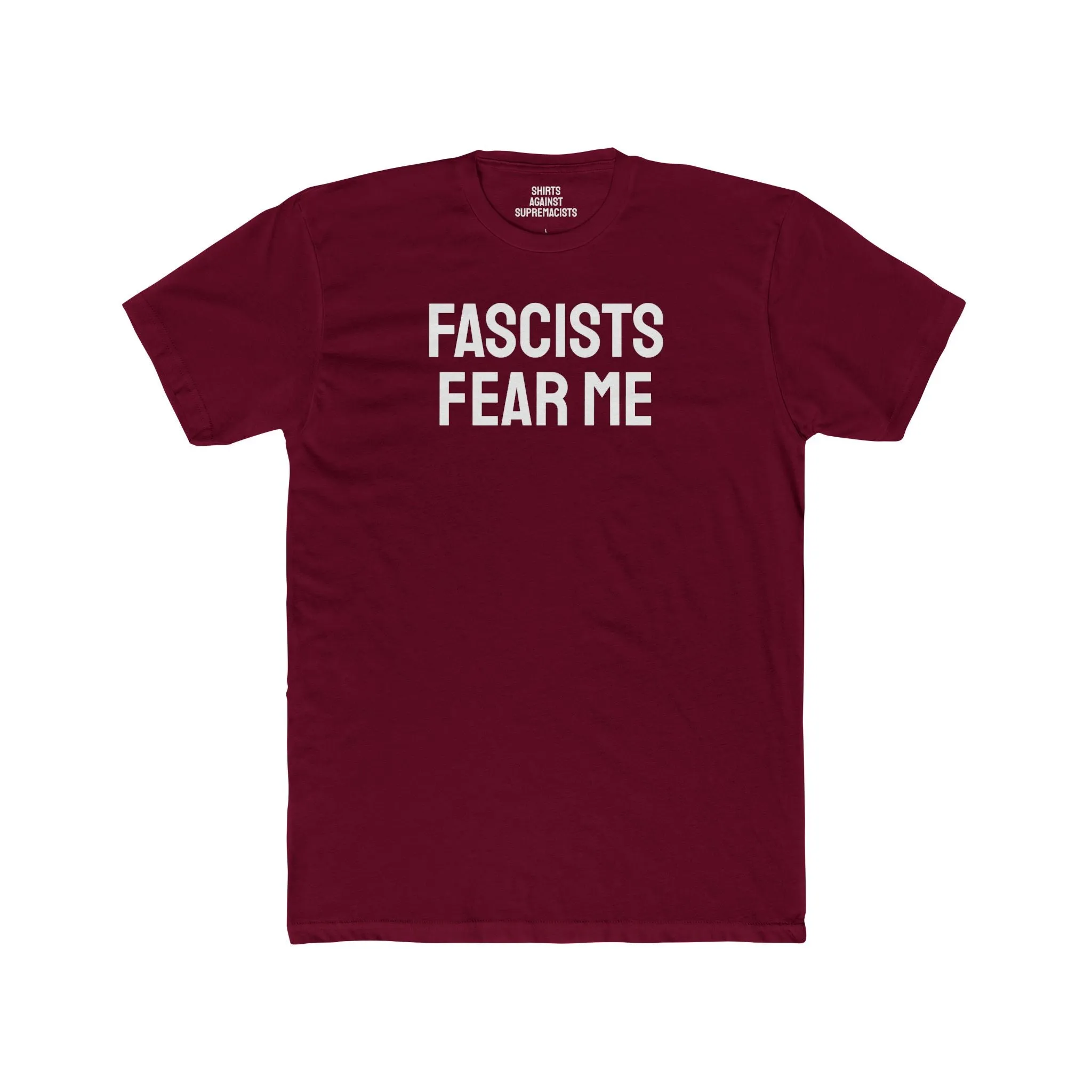Fascists Fear Me - Unisex Cotton Crew Tee
