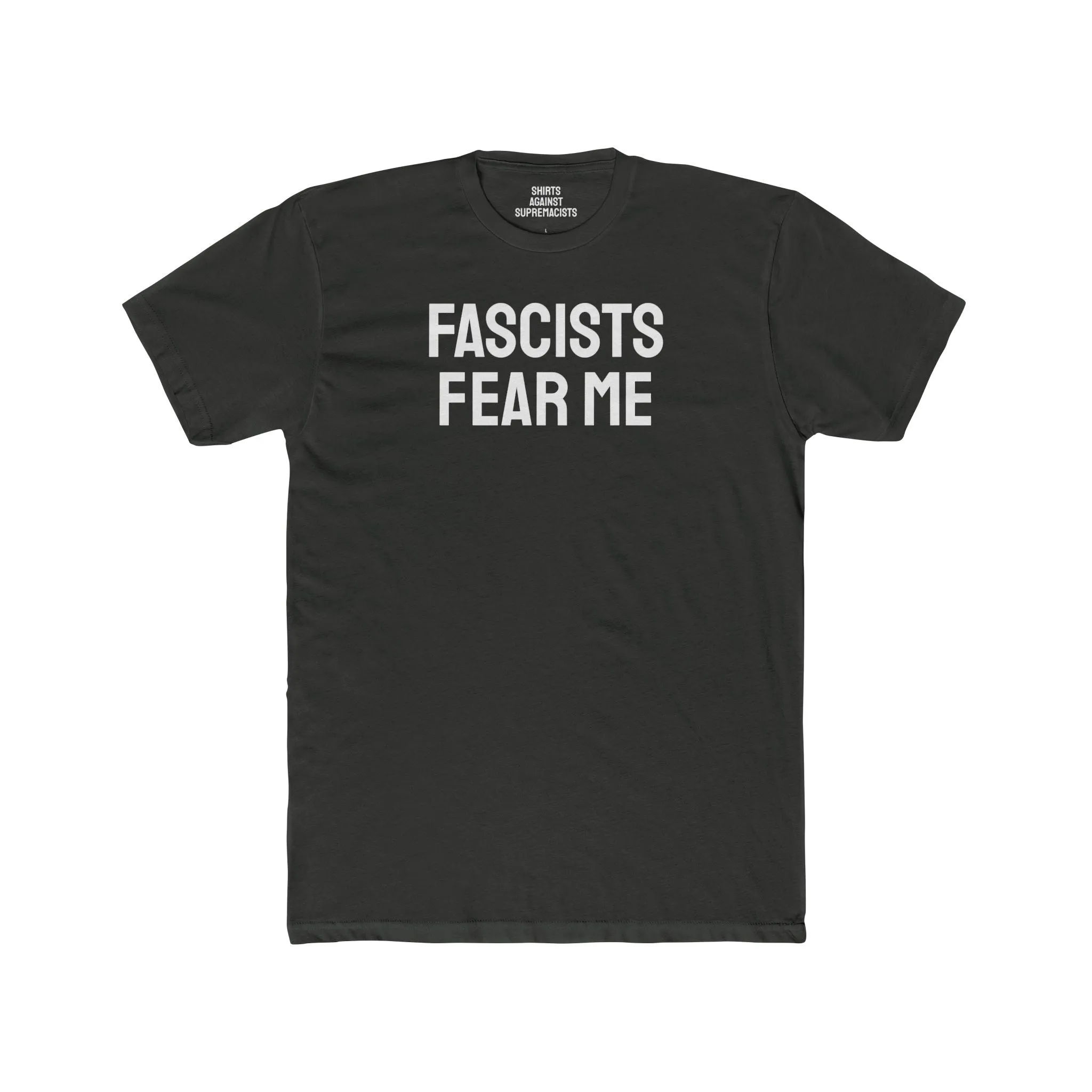 Fascists Fear Me - Unisex Cotton Crew Tee