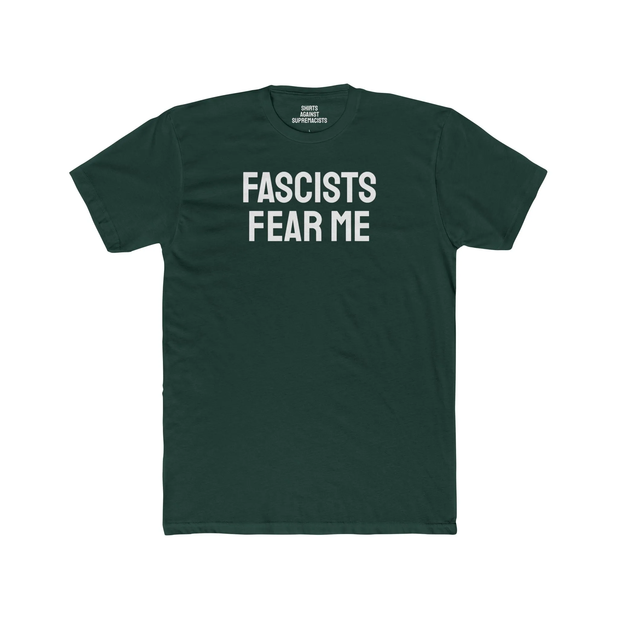 Fascists Fear Me - Unisex Cotton Crew Tee