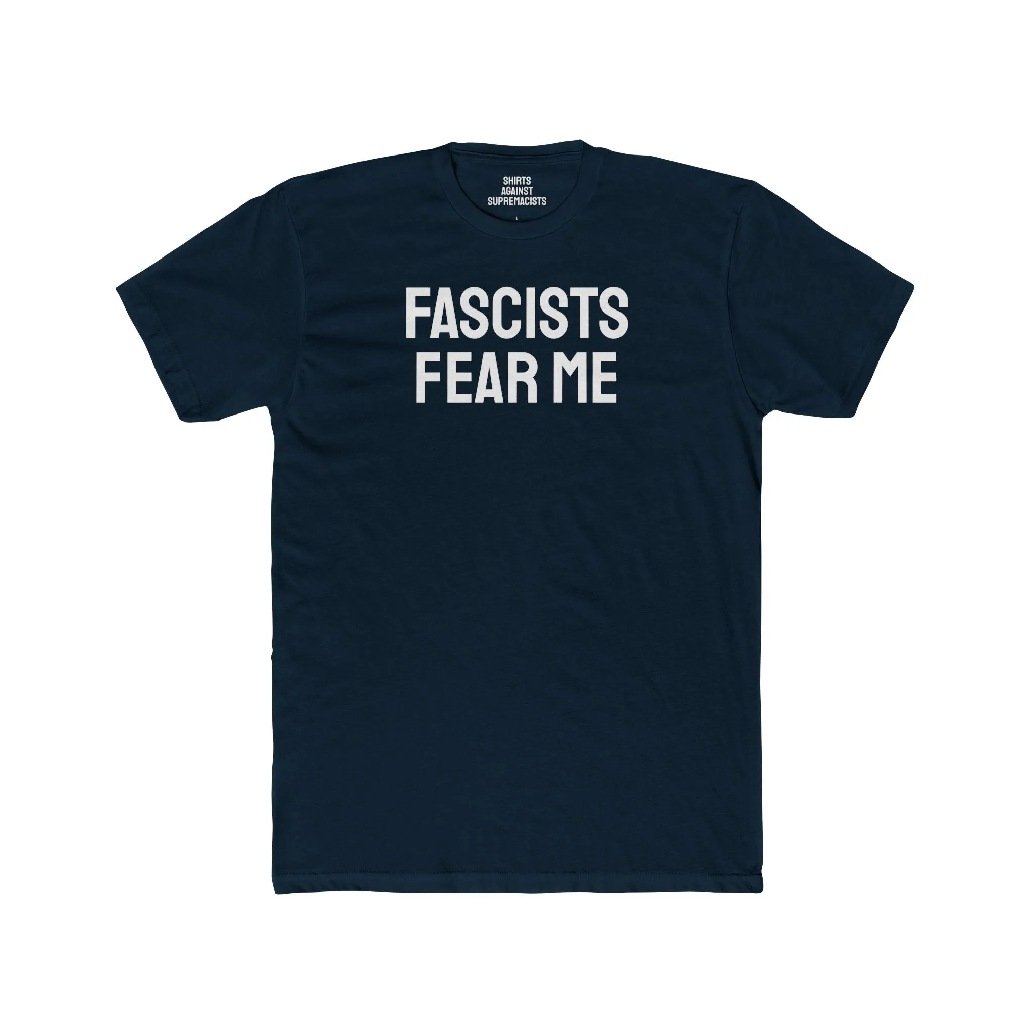 Fascists Fear Me - Unisex Cotton Crew Tee