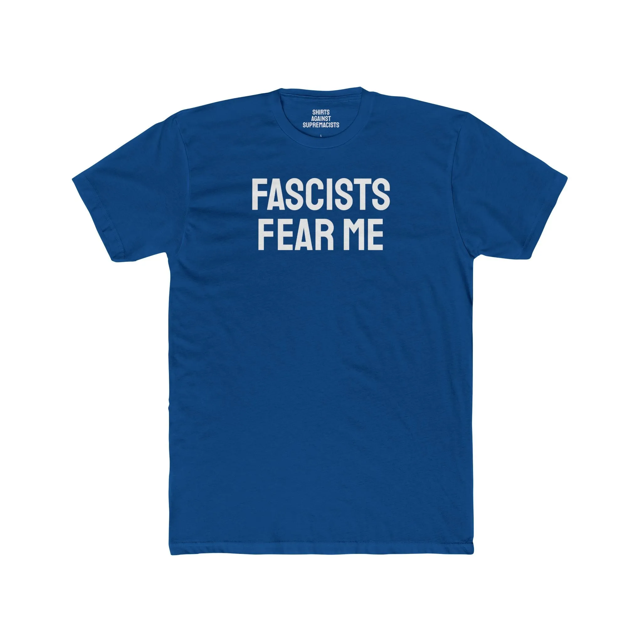 Fascists Fear Me - Unisex Cotton Crew Tee