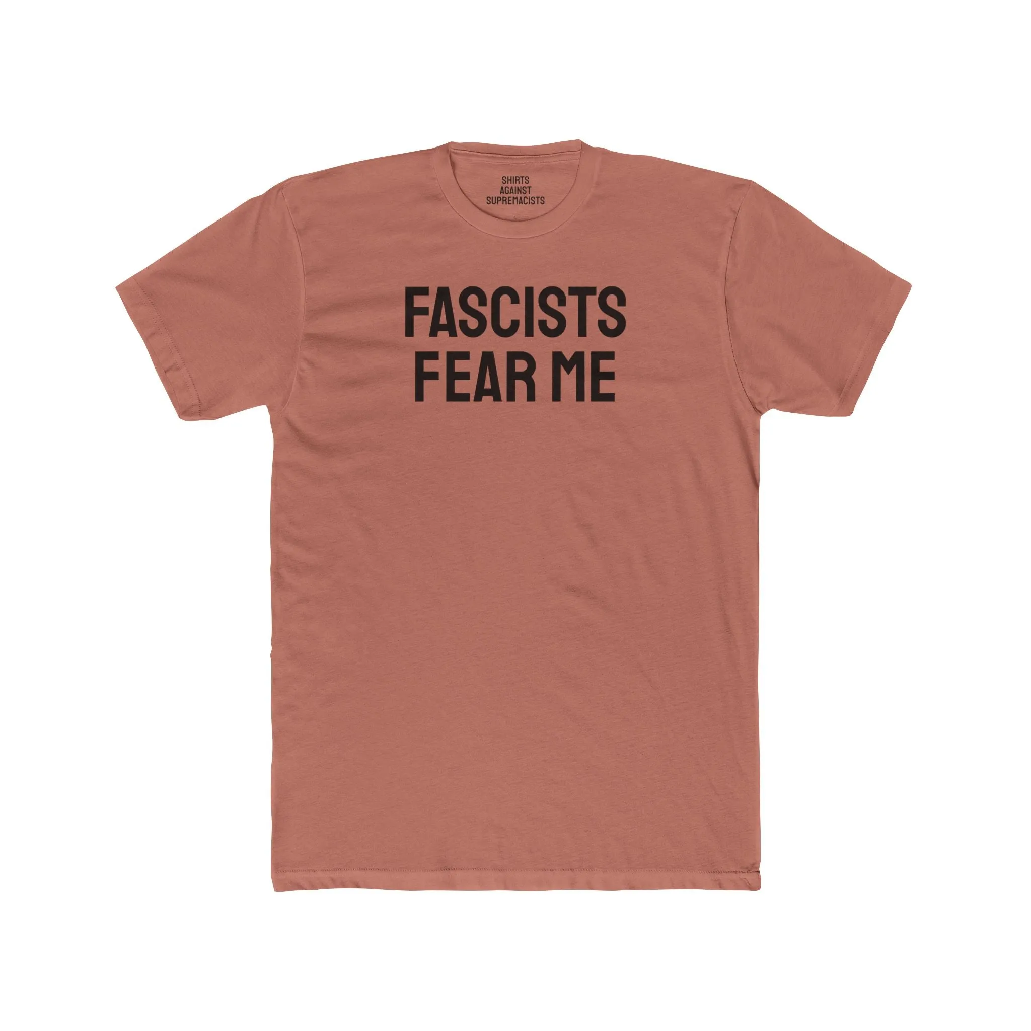 Fascists Fear Me - Unisex Cotton Crew Tee