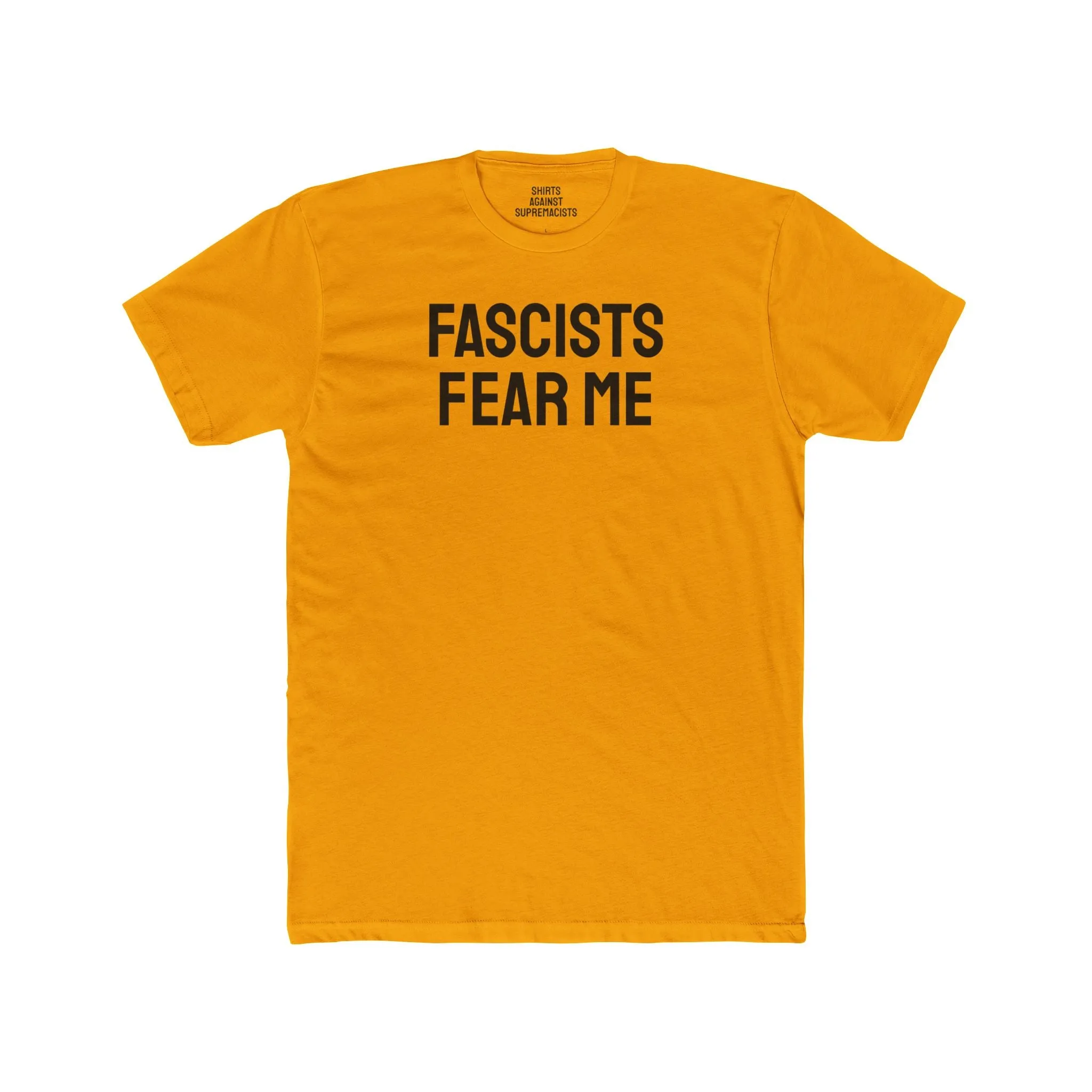 Fascists Fear Me - Unisex Cotton Crew Tee