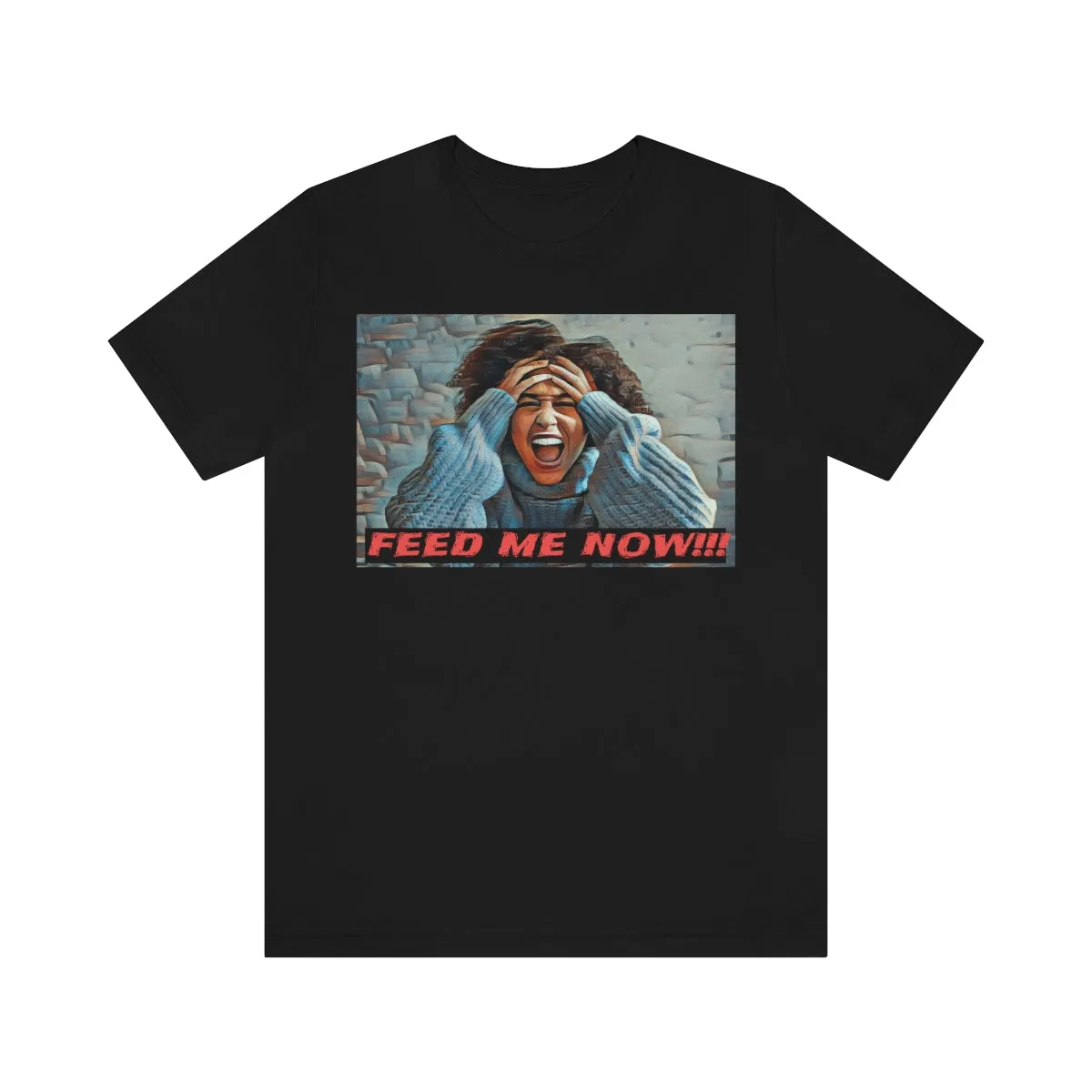 Feed Me Now!!! Short Sleeve Tee