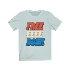 FREEEEEEDOM! - Mens and Womens Workout T Shirt
