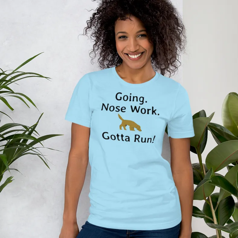 Going. Nose Work. Gotta Run T-Shirts - Light