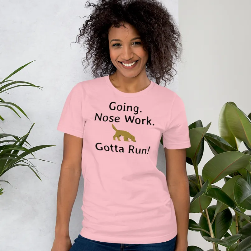 Going. Nose Work. Gotta Run T-Shirts - Light