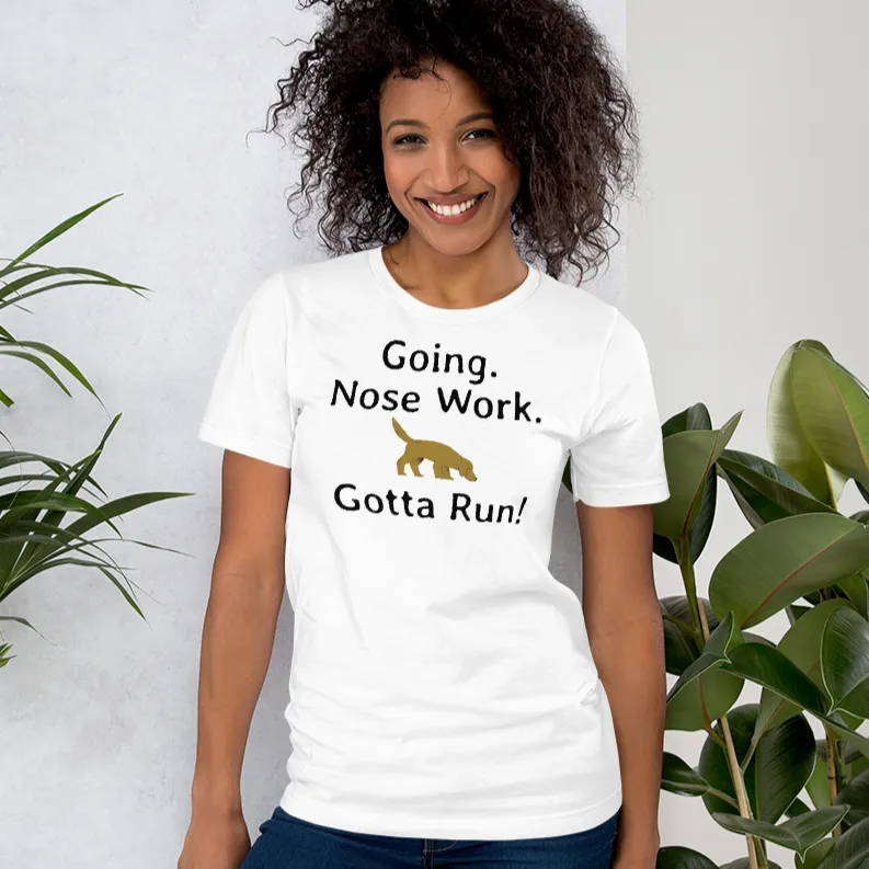 Going. Nose Work. Gotta Run T-Shirts - Light