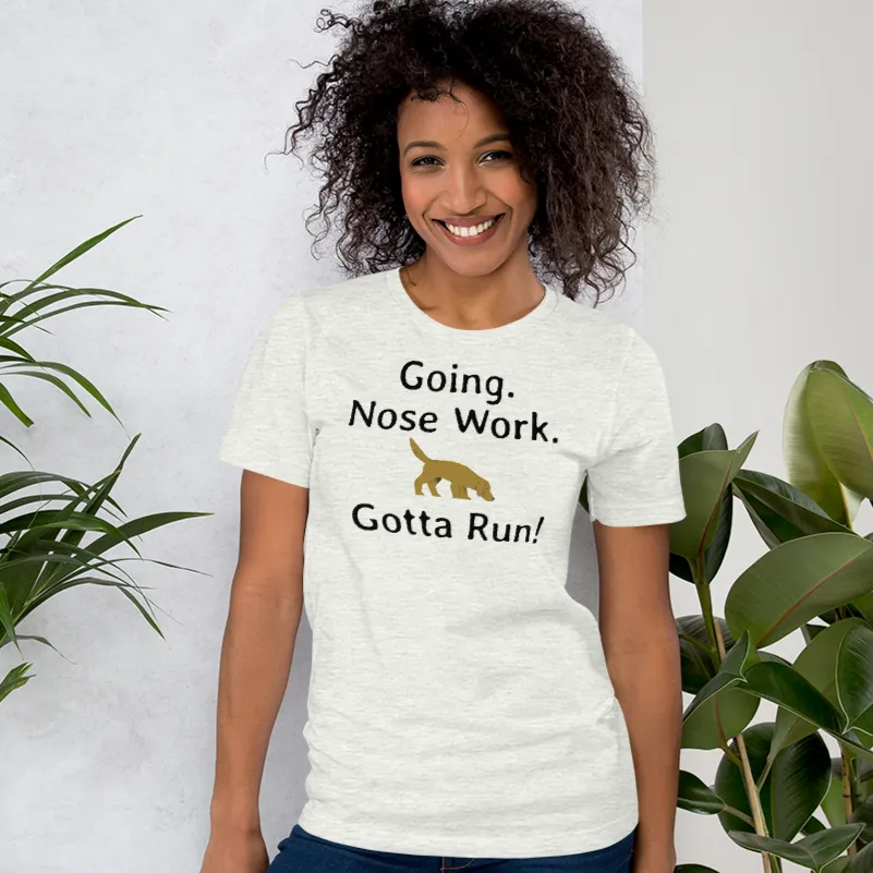 Going. Nose Work. Gotta Run T-Shirts - Light