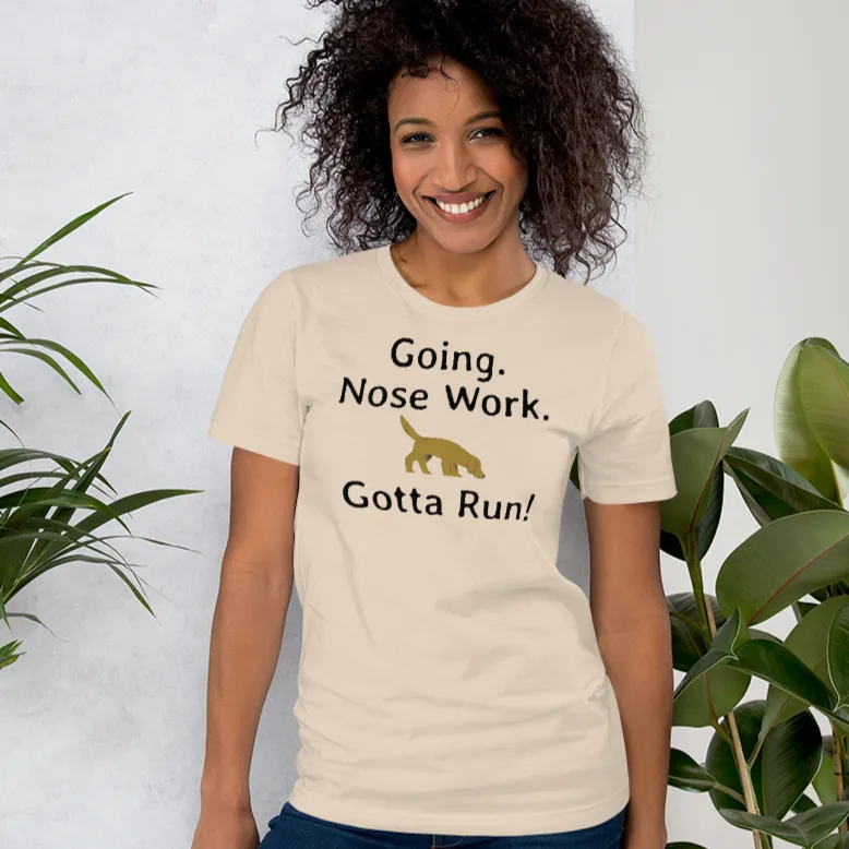 Going. Nose Work. Gotta Run T-Shirts - Light
