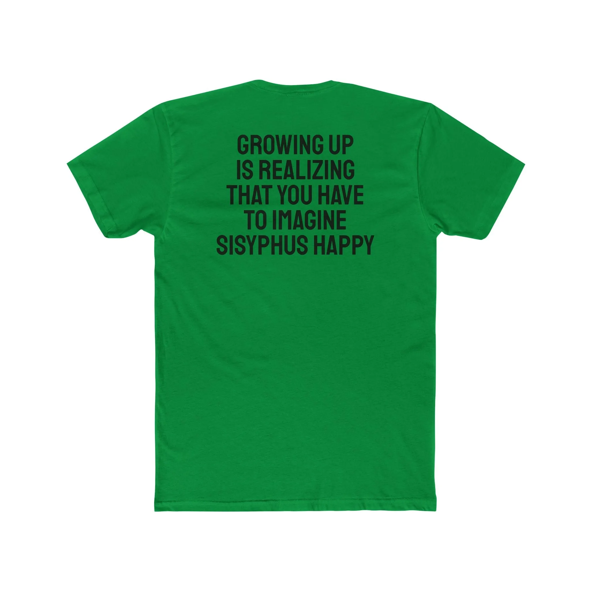 Growing Up Is Realizing You Have To Imagine Sisyphus Happy- Unisex Cotton Crew Tee