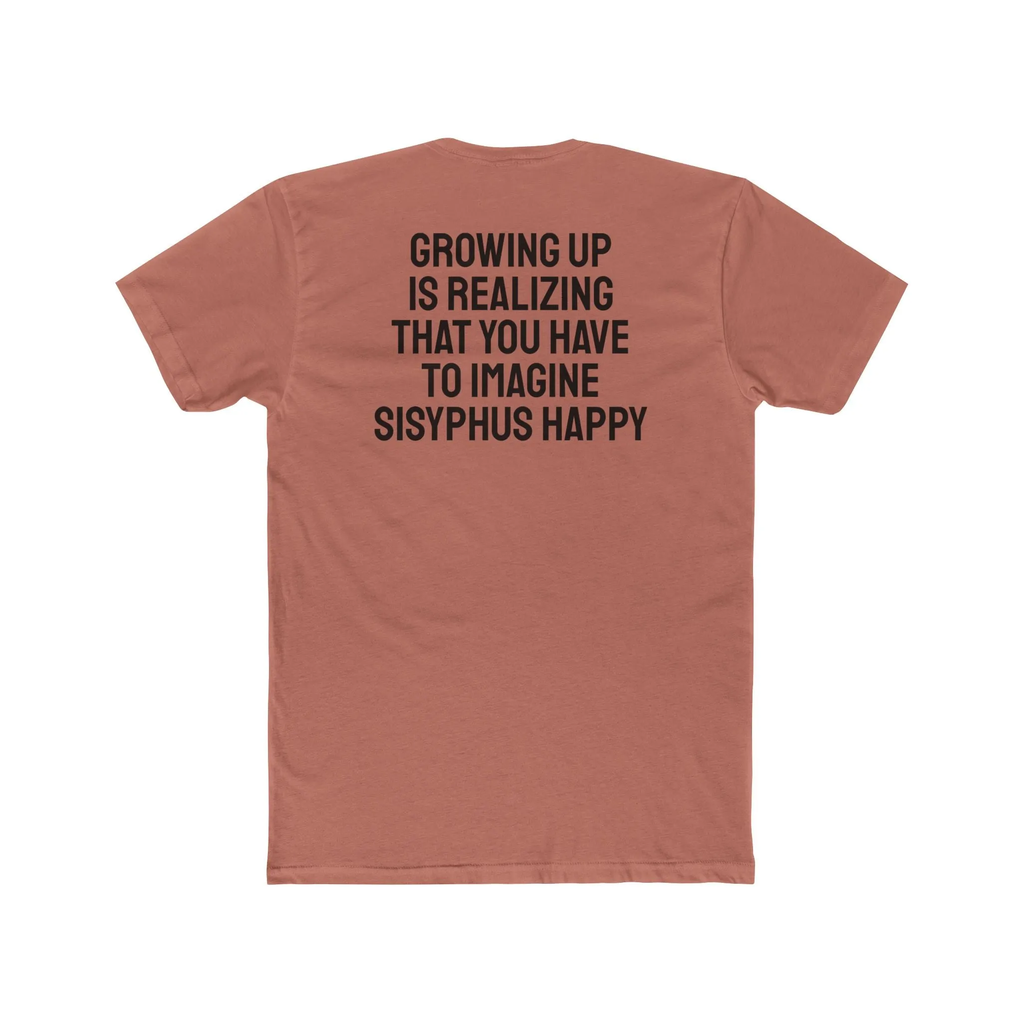 Growing Up Is Realizing You Have To Imagine Sisyphus Happy- Unisex Cotton Crew Tee