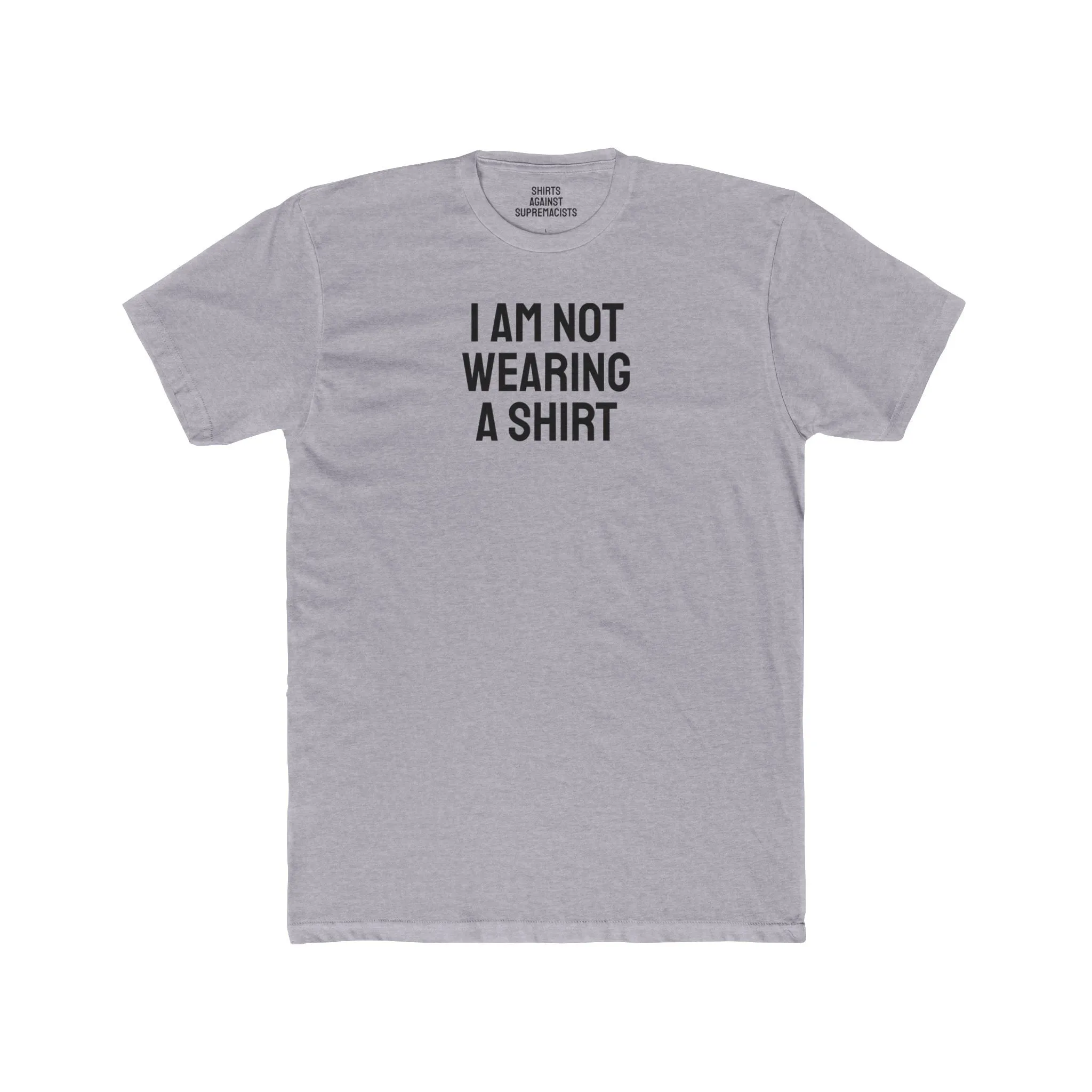I Am Not Wearing A Shirt - Unisex Cotton Crew Tee