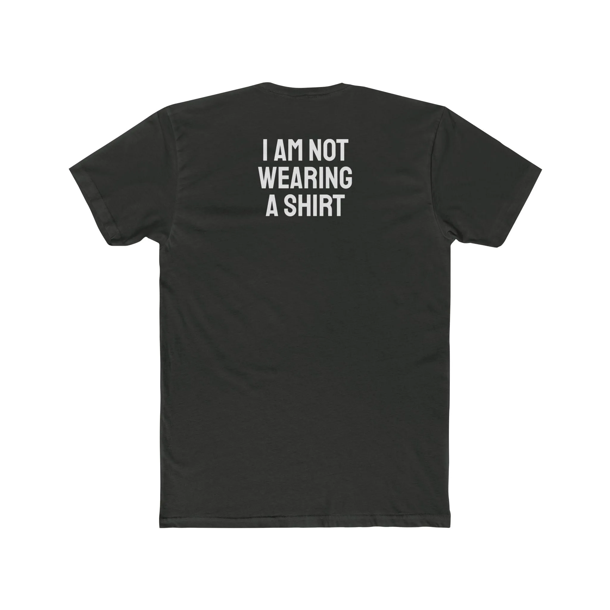 I Am Not Wearing A Shirt - Unisex Cotton Crew Tee