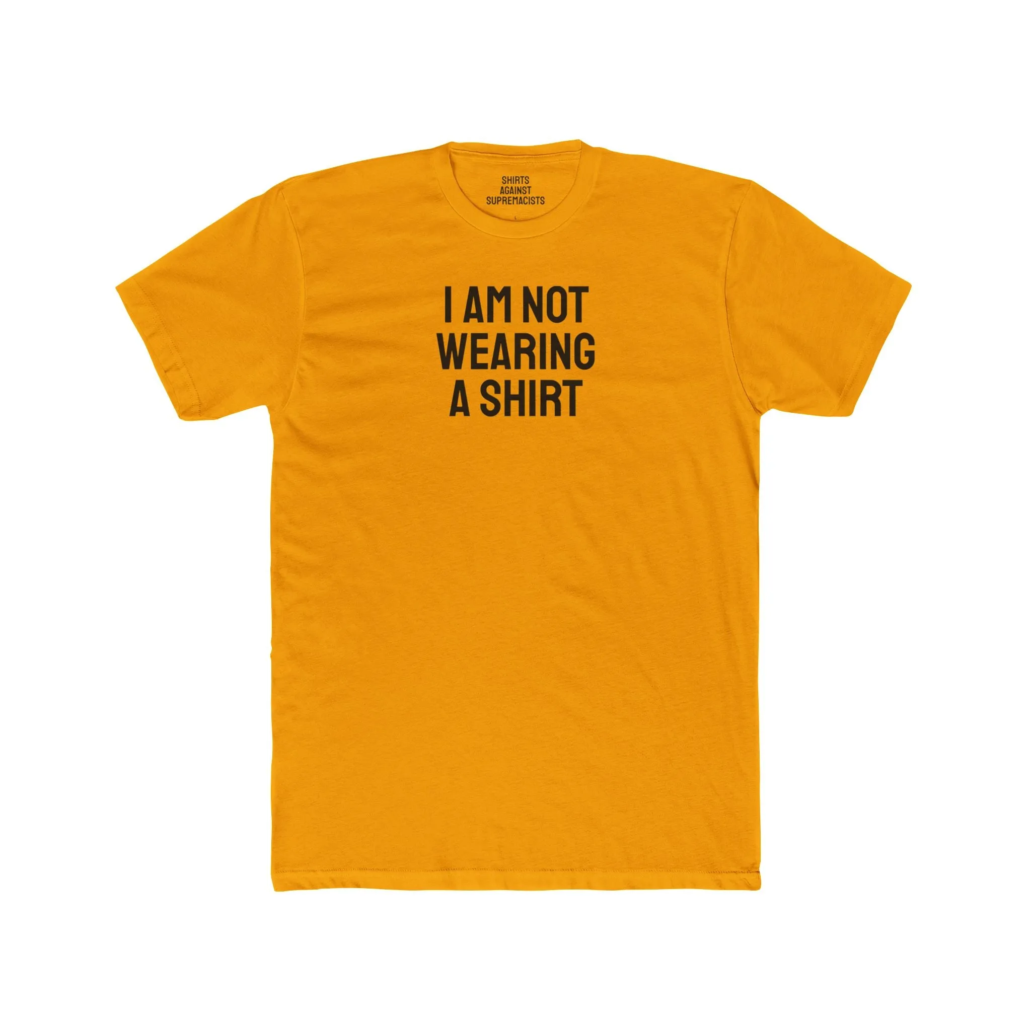 I Am Not Wearing A Shirt - Unisex Cotton Crew Tee
