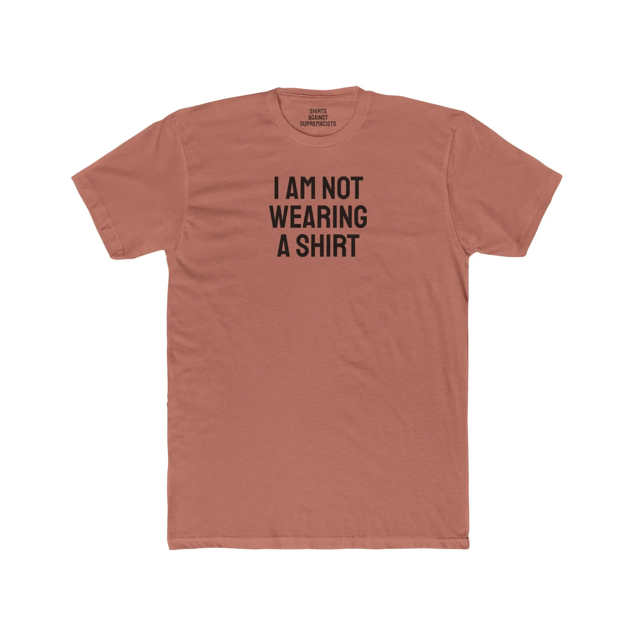 I Am Not Wearing A Shirt - Unisex Cotton Crew Tee
