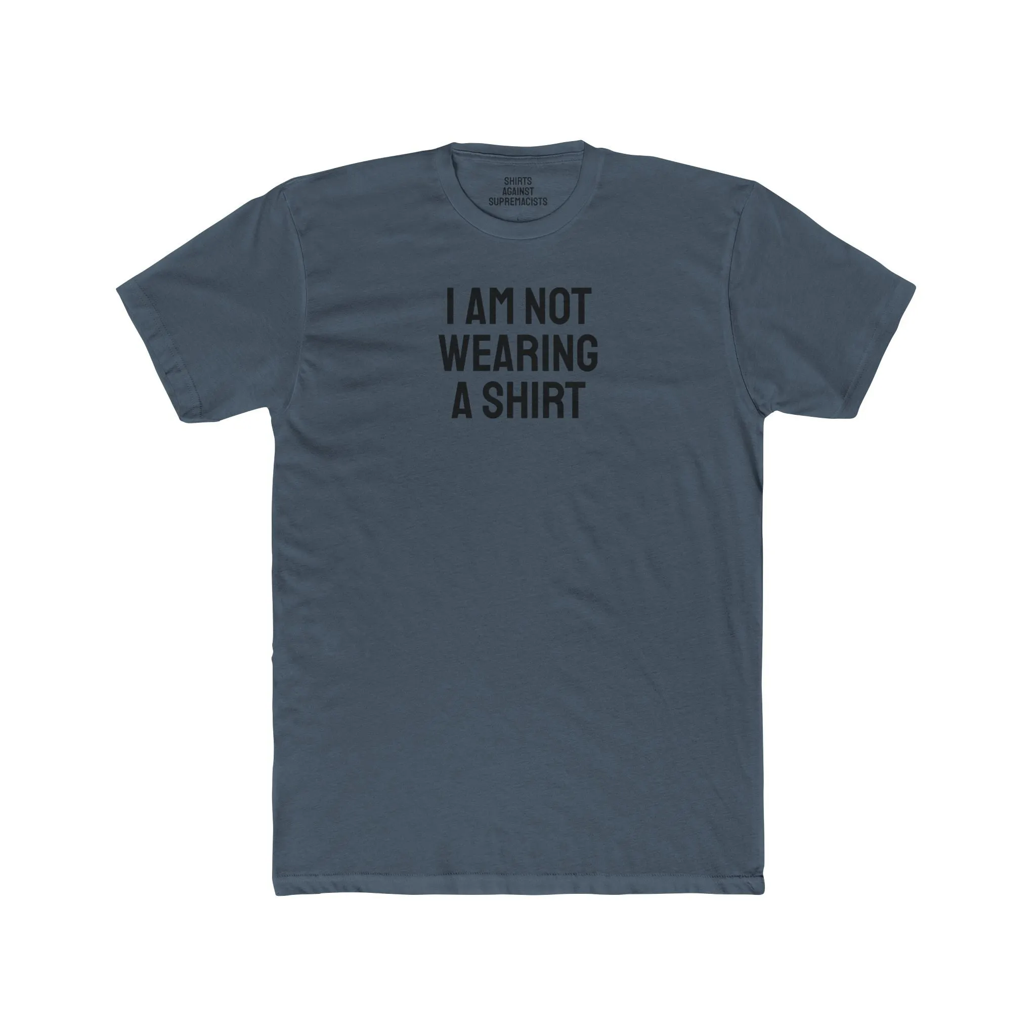 I Am Not Wearing A Shirt - Unisex Cotton Crew Tee