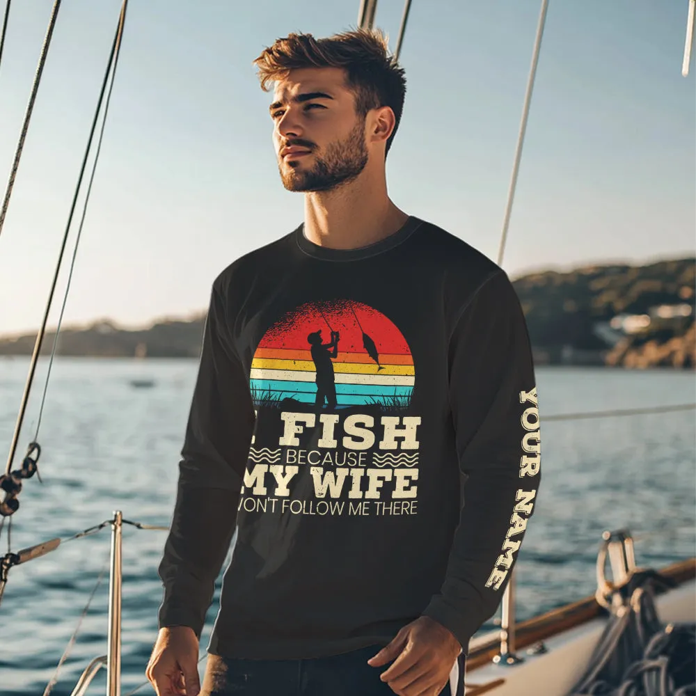 I fish because my wife UV protection fishing shirt for fisherman A81