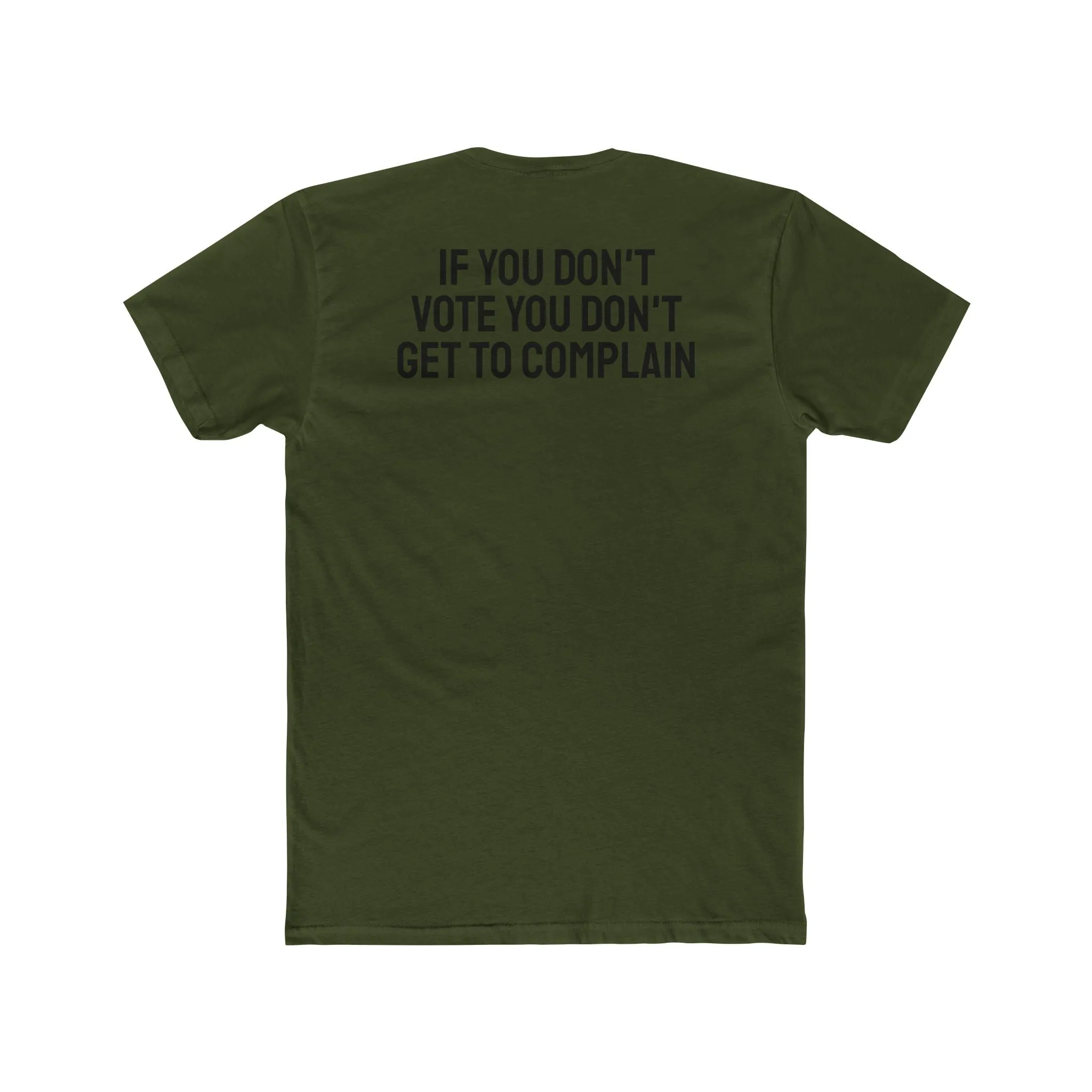 If You Don't Vote You Don't Get To Complain - Unisex Cotton Crew Tee