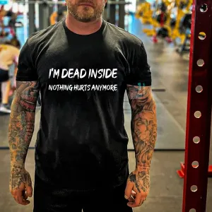 I'm Dead Inside Nothing Hurts Anymore Printed Men's T-shirt