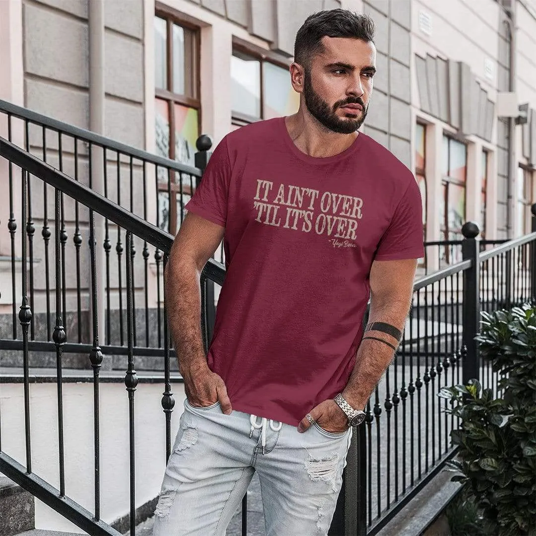 It Ain't Over Men's Tee