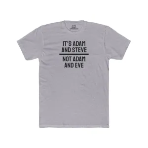 It's Adam And Steve Not Adam And Eve - Unisex Cotton Crew Tee
