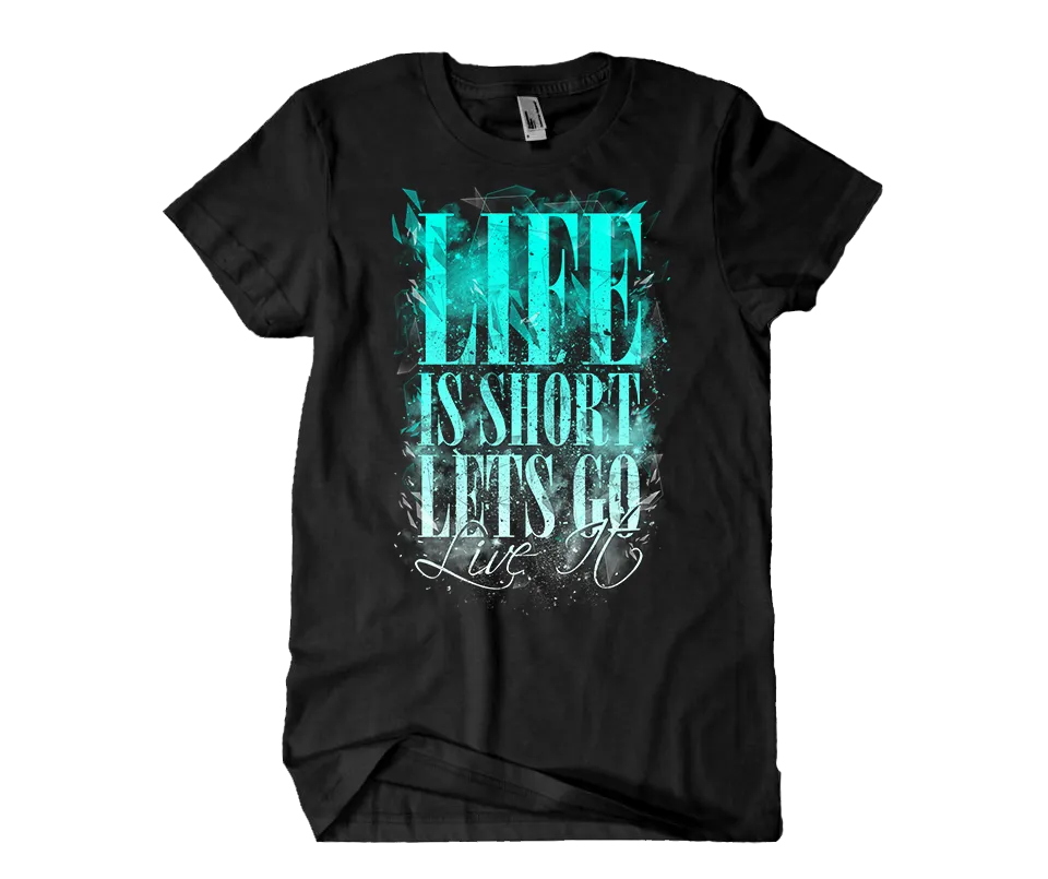 Life Is Short T-Shirt