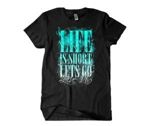 Life Is Short T-Shirt