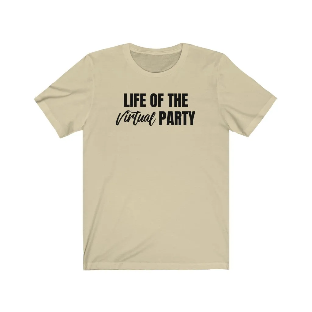Life of The Virtual Party - T-shirt