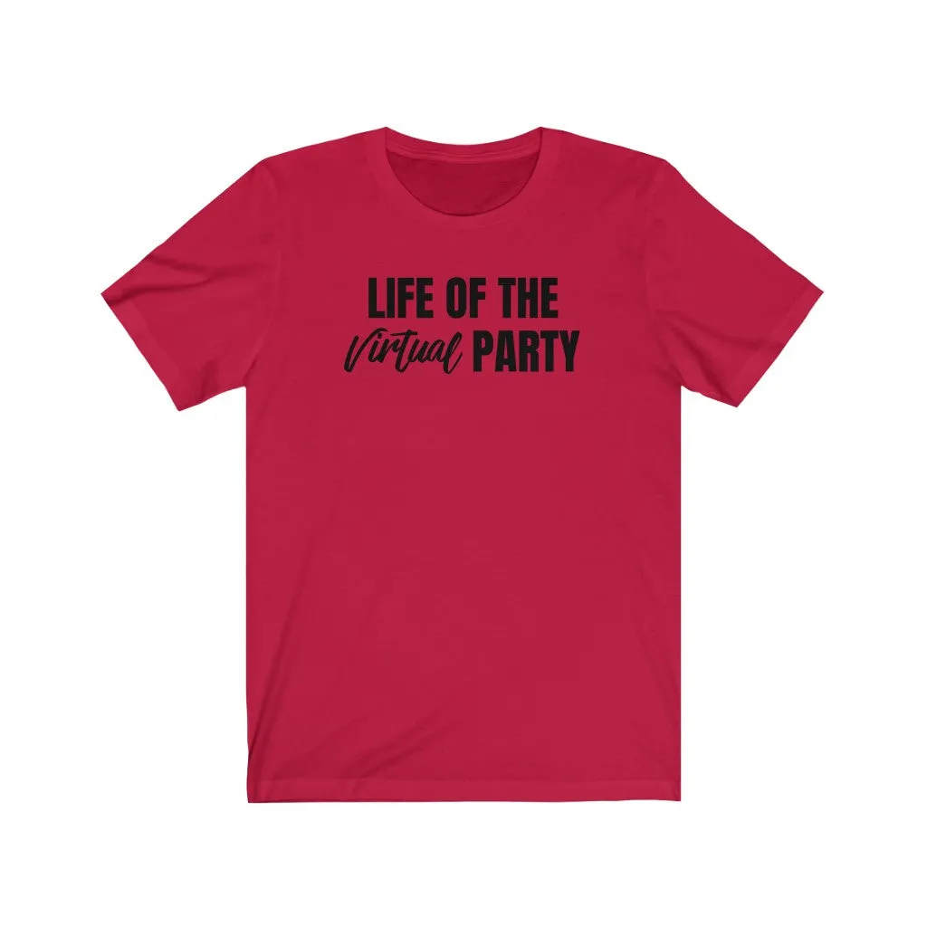 Life of The Virtual Party - T-shirt