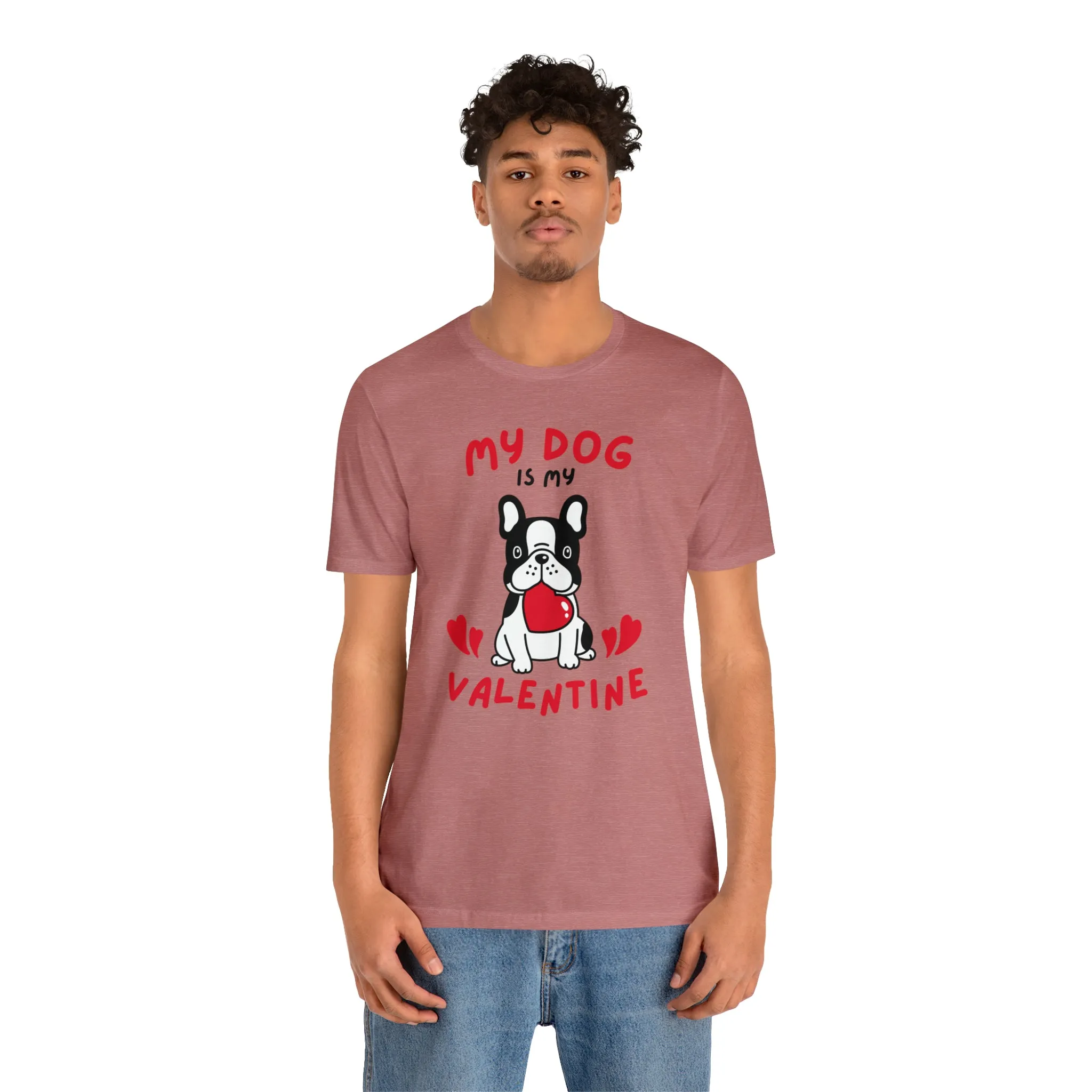 My Dog is My Valentine T-Shirt | Puppy Love Tee |  Bella Canvas 3001 Unisex |  Happy Valentine's Day Short Sleeve Tshirt