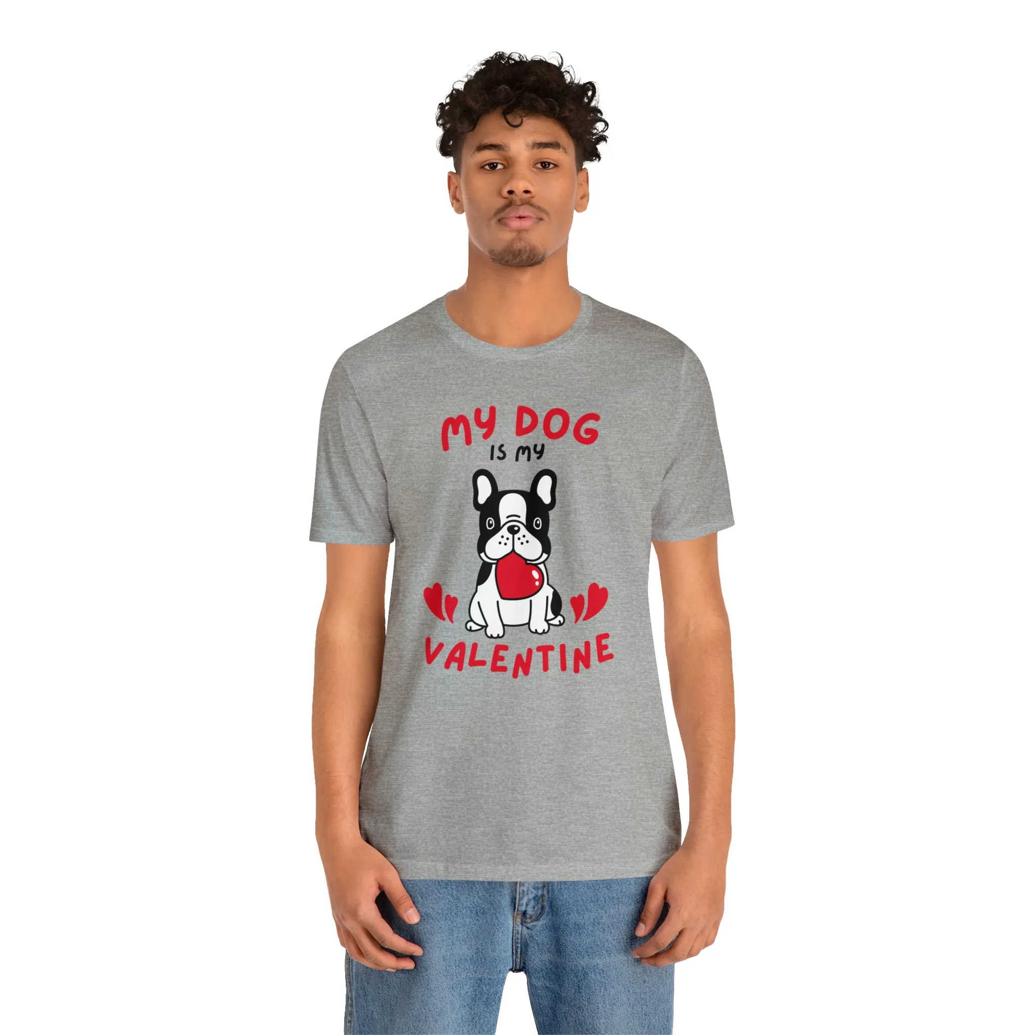 My Dog is My Valentine T-Shirt | Puppy Love Tee |  Bella Canvas 3001 Unisex |  Happy Valentine's Day Short Sleeve Tshirt