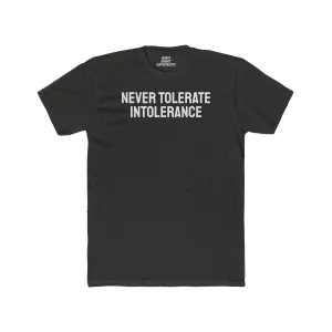 Never Tolerate Intolerance - Unisex Cotton Crew Tee