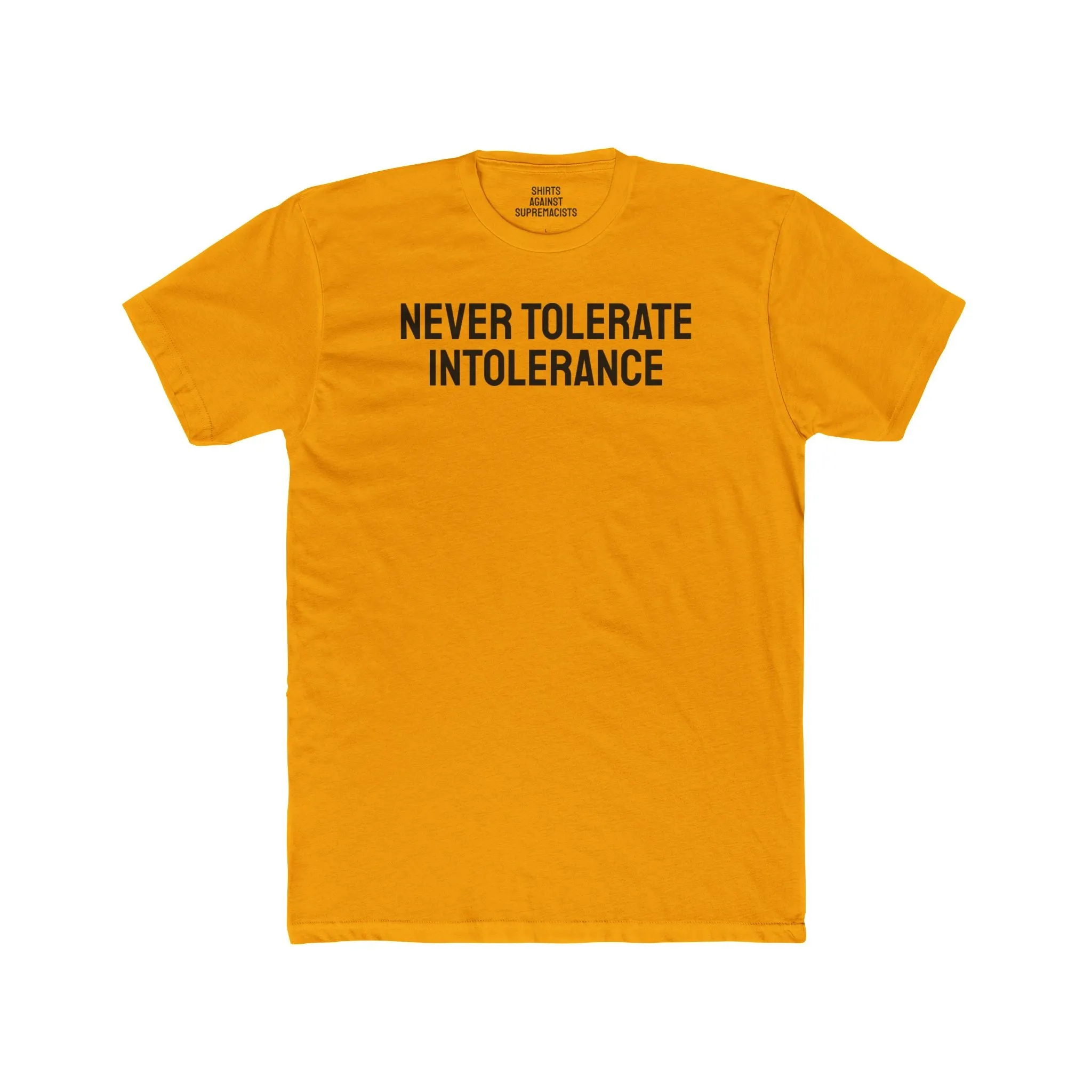 Never Tolerate Intolerance - Unisex Cotton Crew Tee
