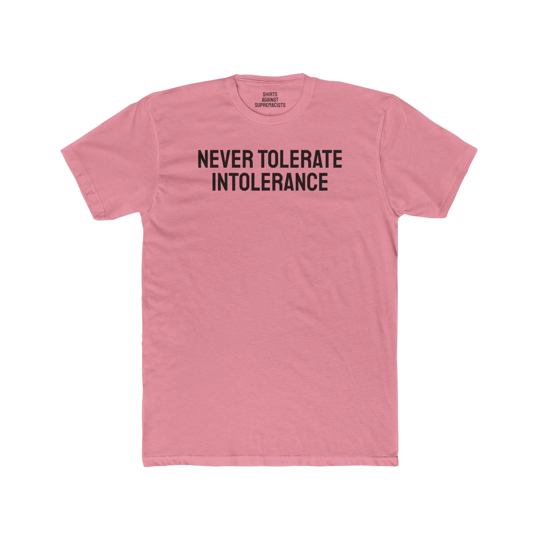 Never Tolerate Intolerance - Unisex Cotton Crew Tee