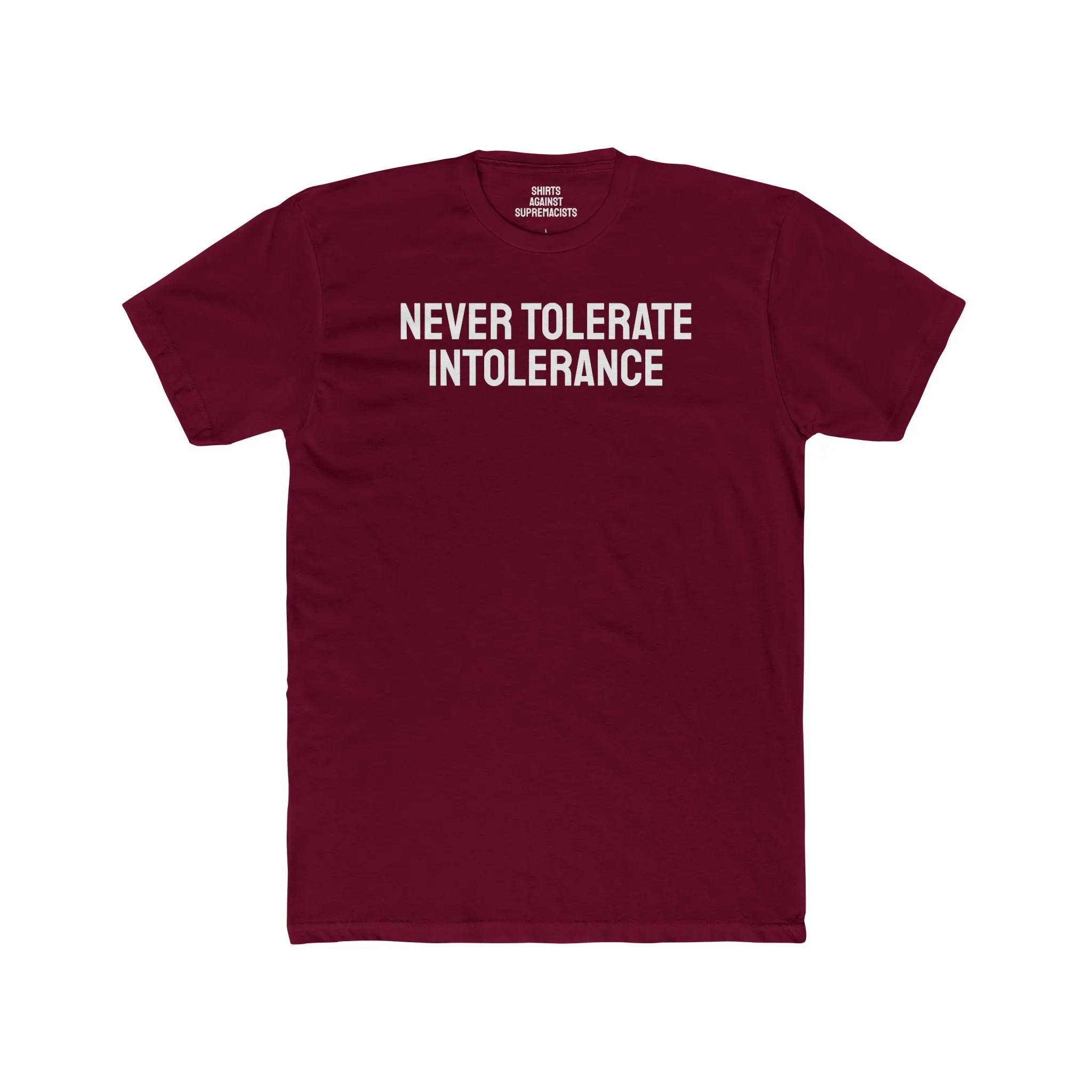 Never Tolerate Intolerance - Unisex Cotton Crew Tee