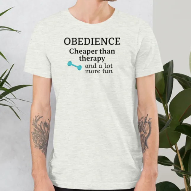 Obedience Cheaper than Therapy T-Shirts - Light
